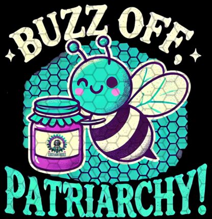 Buzz Off, Patriarchy!